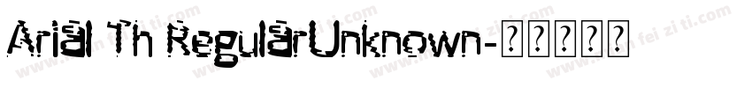 Arial Th RegularUnknown字体转换